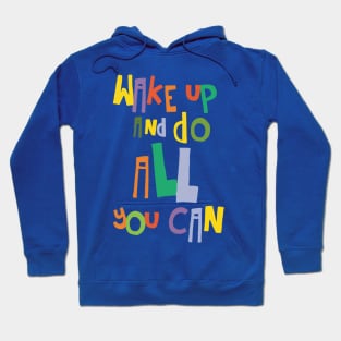 wake up and do all you can 3 Hoodie